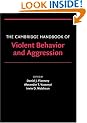 The Cambridge Handbook of Violent Behavior and Aggression (Cambridge Handbooks in Psychology)