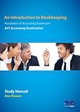 An introduction to bookkeeping. Study manual : suitable for the AAT accounting qualification in processing bookkeeping transactions, control accounts, journals and the banking system and AAT certifica