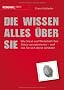 Die wissen alles �ber Sie: Wie Staat und Wirtschaft Ihre Daten ausspionieren - und wie Sie sich davor sch�tzen: Das Buch zur Volksz�hlung