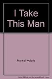 I take this man : complete and unabridged