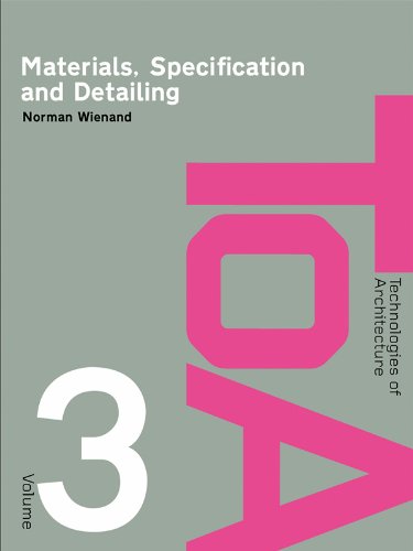 Materials, Specification and Detailing: Foundations of Building Design (Technologies of Architecture)