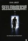 Seelenbruch: Ein Thriller aus Frankfurt