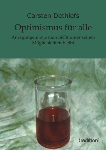 Optimismus für alle: Anregungen, wie man nicht unter seinen  Möglichkeiten bleibt (German Edition)