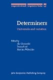Determiners: Universals and variation (Linguistik Aktuell/Linguistics Today)