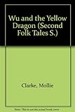 Wu and the yellow dragon : a Chinese folk tale