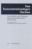 Das Konzentrationslager Dachau: Geschichte und Wirkung nationalsozialistischer Repression