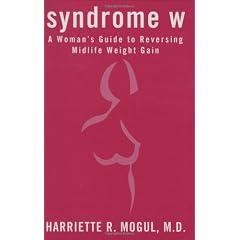 Syndrome W: A Woman's Guide to Reversing Midlife Weight Gain by Harriette R. Mogul