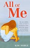 All of Me: My Incredible Story of How I Learned to Live with the Many Personalities Sharing My Body