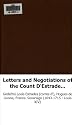 Letters and Negotiations of the Count D'Estrades: Jan. 7, 1667-Sept. 23, 1