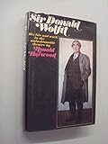 Sir Donald Wolfit, C.B.E. : his life and work in the unfashionable theatre