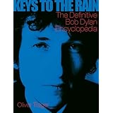 Keys to the Rain: The Definitive Bob Dylan Encyclopedia