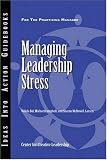 Managing Leadership Stress (J-B CCL (Center for Creative Leadership))