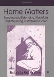 ISBN 9780312238759 product image for Home Matters: Longing and Belonging, Nostalgia and Mourning in Women's Fiction | upcitemdb.com