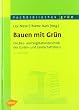 Bauen mit Gr�n: Die Bau- und Vegetationstechnik des Garten- und Landschaftsbaus