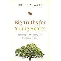 Big Truths for Young Hearts (Teaching and Learning the Greatness of God) (Paperback)
