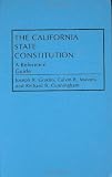 The California State Constitution: A Reference Guide (Reference Guides to the State Constitutions of the United States)