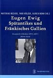 Beihefte der Francia 03 - Eugen Ewig - Sp&auml;tantikes und Fr&auml;nkisches Gallien: Gesammelte Schriften (1947-2007) - 