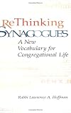 Rethinking Synagogues: A New Vocabulary for Congregational Life