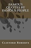Famous Quotes by Famous People (Volume 1)