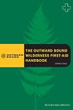 The Outward Bound Wilderness First-Aid Handbook, Revised and Updated (Falcon Guides, Outward Bound)