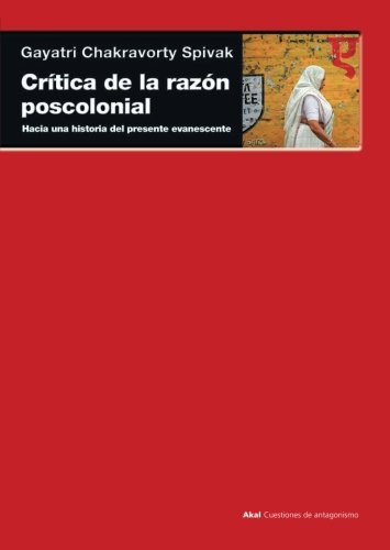 CrÃ­tica de la razÃ³n poscolonial: Hacia una crÃ­tica del presente evanescente (Spanish Edition)