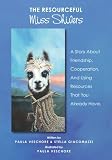 The Resourceful Miss Shivers: A Story About Friendship, Cooperation and Using Resources That You Already Have