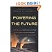 Powering the Future: How We Will (Eventually) Solve the Energy Crisis and Fuel the Civilization of Tomorrow