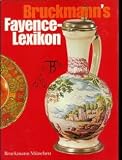 Bruckmanns Fayence-Lexikon: Majolika, Fayence, Steingut