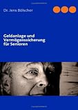 Produkt-Bild: Geldanlage und Verm&ouml;genssicherung f&uuml;r Senioren: So sichern Sie Ihr Geld vor den Auswirkungen der Finanzkrise