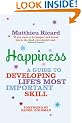 Happiness: A Guide to Developing Life's Most Important Skill