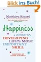 Happiness: A Guide to Developing Life's Most Important Skill