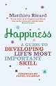 Happiness: A Guide to Developing Life's Most Important Skill