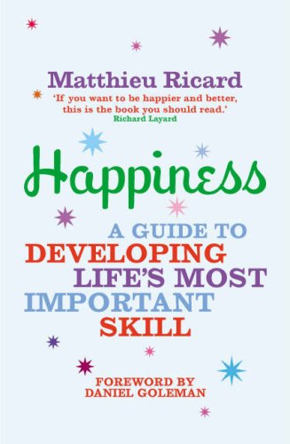 Happiness: A Guide to Developing Life's Most Important Skill
