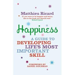 Happiness: A Guide to Developing Life's Most Important Skill