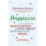 Happiness: A Guide to Developing Life's Most Important Skill