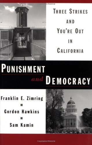 Punishment and Democracy: Three Strikes and You're Out in California (Studies in Crime and Public Policy)