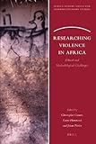 Researching violence in Africa : ethical and methodological challenges