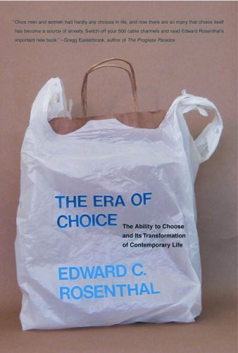 The Era of Choice: The Ability to Choose and Its Transformation of Contemporary Life (MIT Press)
