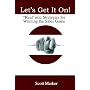 Let's Get It On!: Realistic Strategies For Winning The Sales Game