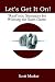 Let's Get It On!: Realistic Strategies For Winning The Sales Game (Volume 1)
