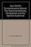 Your child's comprehensive school : the teaching methods, the systems and the options explained