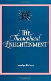 The Theosophical Enlightenment (S U N Y Series in Western Esoteric Traditions) (Suny Series, Western Esoteric Traditions)