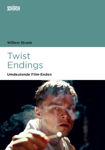 Twist Endings: Umdeutende Film-Enden (Marburger Schriften zur Medienforschung 54) (German Edition)