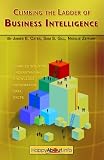 Climbing the Ladder of Business Intelligence: Happy About Creating Excellence through Enabled Intuition