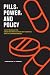 Pills, Power, and Policy: The Struggle for Drug Reform in Cold War America and Its Consequences (California/Milbank Books on Health and the Public)