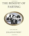 The benefit of farting explain'd, or, The fundament-all cause of the distempers incident to the fair sex