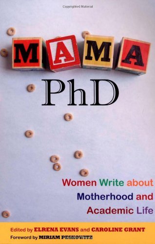 Mama, PhD: Women Write About Motherhood and Academic Life