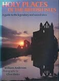Holy places of the British Isles : a guide to the legendary and sacred sites