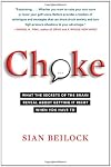 Choke: What the Secrets of the Brain Reveal About Getting It Right When You Have To