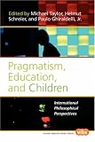 Pragmatism, Education, and Children: International Philosophical Perspectives (Value Inquiry Book): International Philosophical Perspectives (Value Inquiry Book)